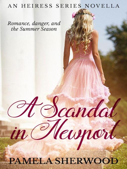 Title details for A Scandal in Newport by Pamela Sherwood - Available